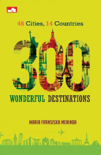 46 Cities, 14 Countries 300 Wonderful Destinations