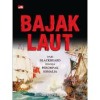 Bajak Laut : Dari Blackbeard hingga Perompak Somalia