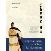 Cheng Ho : Penyebar Islam dari China ke Nusantara