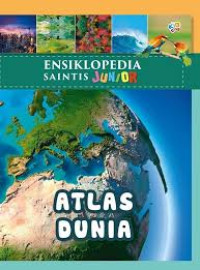 Ensiklopedia Saintis Junior : Atlas Dunia