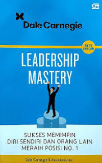 LEADERSHIP MASTERY Sukses Memimpin Diri Sendiri dan Orang Lain Meraih Posisi #1