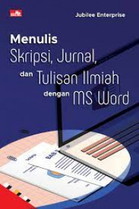 Menulis Skripsi, Jurnal, dan Tulisan Ilmiah dengan MS Word