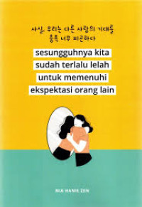 Sesungguhnya Kita Sudah Terlalu Lelah Untuk Memenuhi Ekspetasi Orang Lain