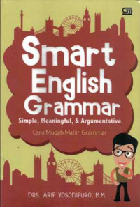 Smart English Grammar Simple, Meaningful, & Argumentative