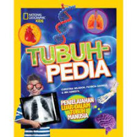 Tubuhpedia : penjelajahan Luar-Dalam Tubuh Manusia