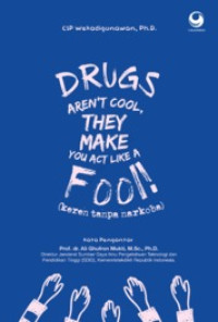 Drugs Aren't Cool They Make You Act Like A Fool !
