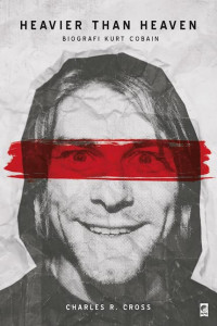 Heavier Than Heaven : Biografi Kurt Cobain