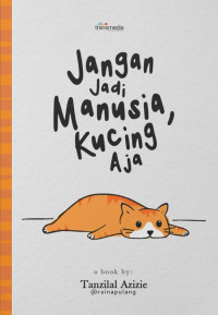 Jangan Jadi Manusia, Kucing Aja