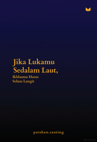 Jika Lukamu Sedalam Laut : Ikhlasmu Harus Seluas Langit