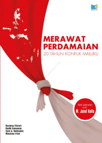 MERAWAT PERDAMAIAN : 20 TAHUN KONFLIK MALUKU