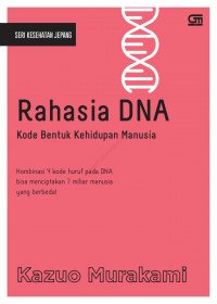 Rahasia DNA : Kode Bentuk Kehidupan Manusia