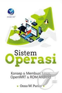 Sistem Operasi : Konsep & Membuat Linux, OpenWRT & ROM Android