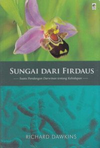 SUNGAI DARI FIRDAUS : Suatu Pandangan Darwinan tentang Kehidupan