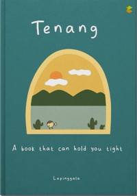 Tenang : A Book that can Hold You Tight