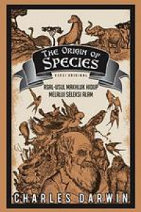 THE ORIGIN OF SPECIES : ASAL-USUL MAHLUK HIDUP MELALUI SELEKSI ALAM