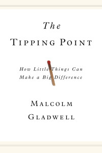 Tipping Point : Bagaimana Hal-Hal Kecil Berhasil Membuat Perubahan Besar