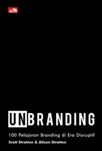 UNBRANDING: 100 Pelajaran Branding di Era Disruptif