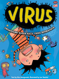 VIRUS : ORGANISME SUPER KECIL YANG BERBAHAYA