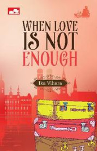 WHEN LOVE IS NOT ENOUGH